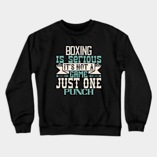 Boxing is serious. It's not a game. Just one punch Crewneck Sweatshirt